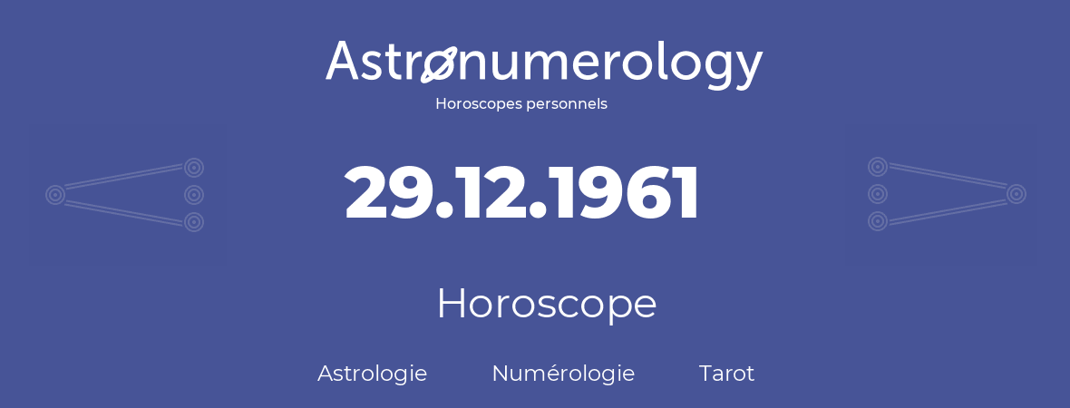 Horoscope pour anniversaire (jour de naissance): 29.12.1961 (29 Décembre 1961)