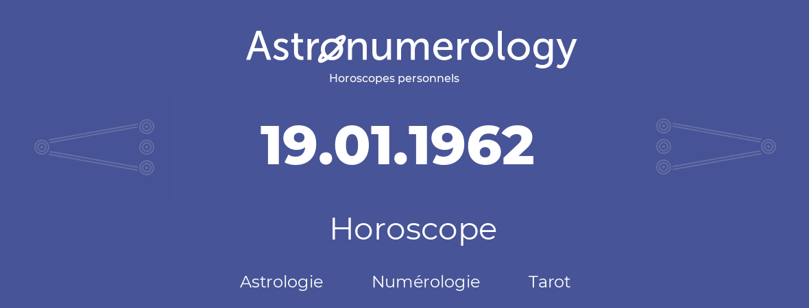 Horoscope pour anniversaire (jour de naissance): 19.01.1962 (19 Janvier 1962)