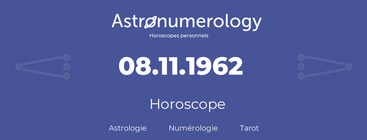 Horoscope pour anniversaire (jour de naissance): 08.11.1962 (08 Novembre 1962)