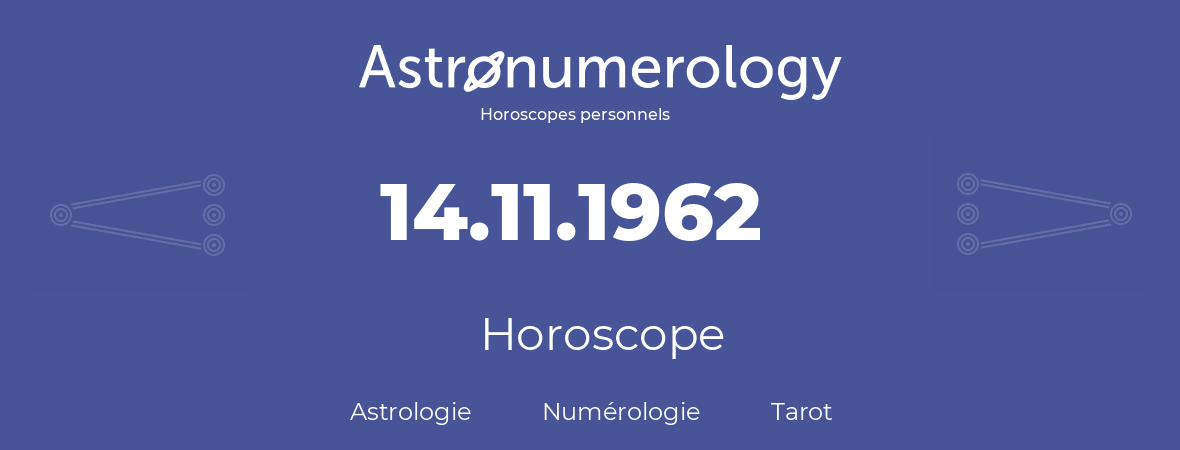 Horoscope pour anniversaire (jour de naissance): 14.11.1962 (14 Novembre 1962)