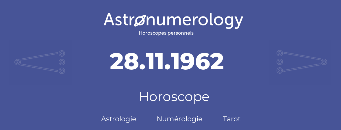 Horoscope pour anniversaire (jour de naissance): 28.11.1962 (28 Novembre 1962)