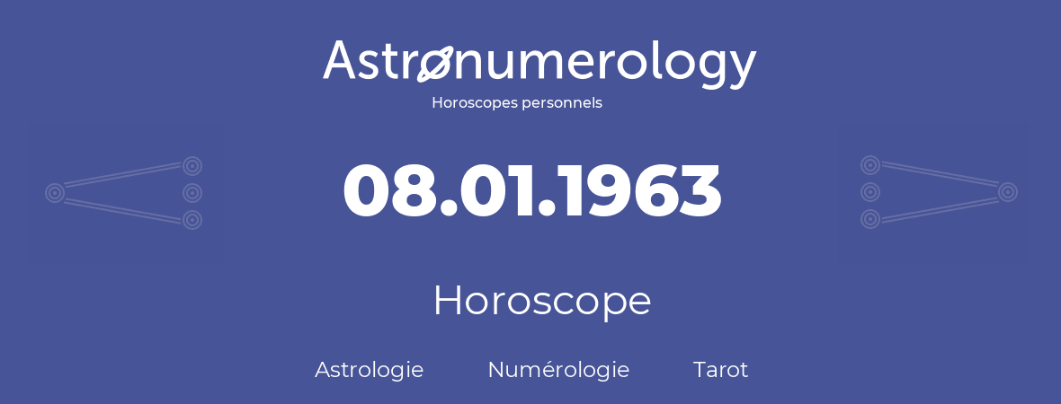 Horoscope pour anniversaire (jour de naissance): 08.01.1963 (8 Janvier 1963)