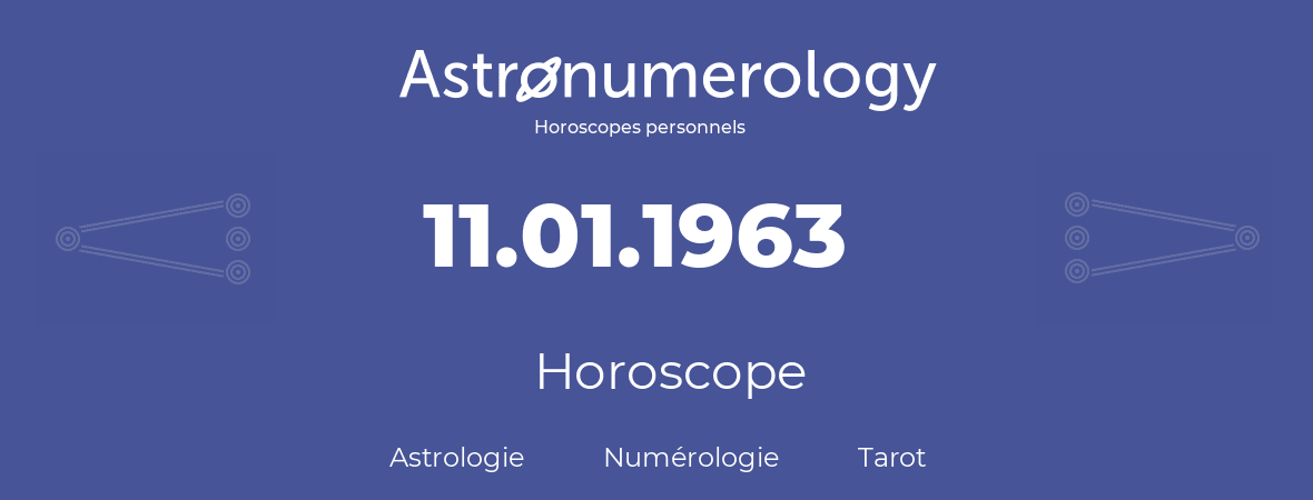 Horoscope pour anniversaire (jour de naissance): 11.01.1963 (11 Janvier 1963)