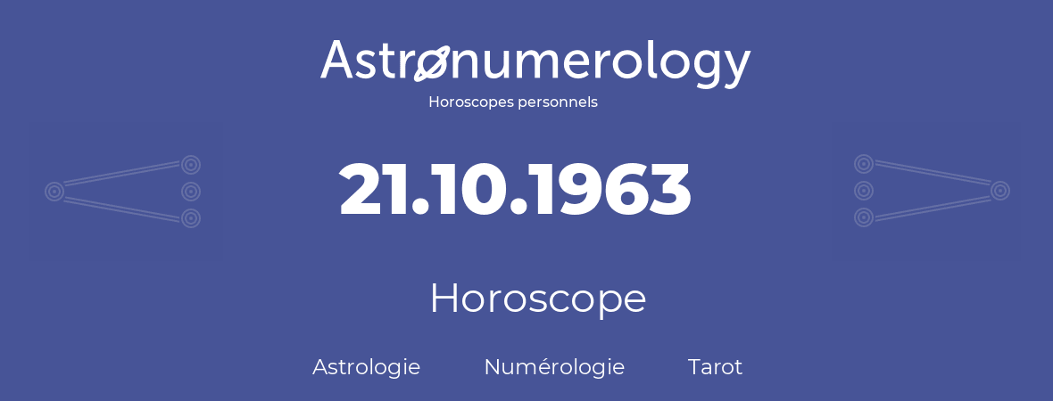 Horoscope pour anniversaire (jour de naissance): 21.10.1963 (21 Octobre 1963)