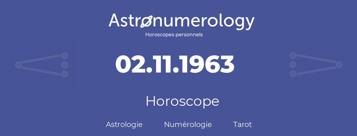 Horoscope pour anniversaire (jour de naissance): 02.11.1963 (02 Novembre 1963)