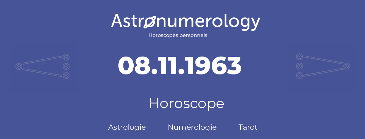 Horoscope pour anniversaire (jour de naissance): 08.11.1963 (08 Novembre 1963)