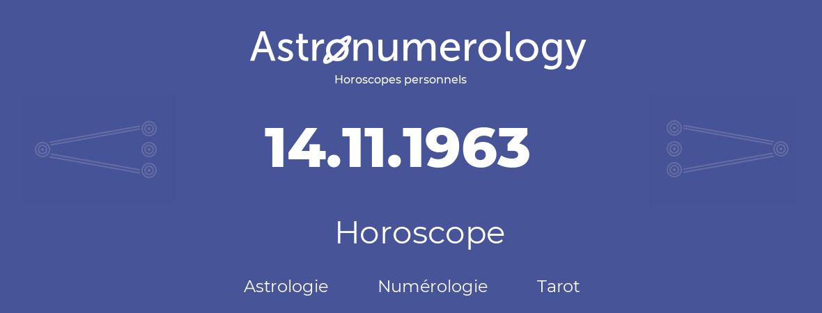 Horoscope pour anniversaire (jour de naissance): 14.11.1963 (14 Novembre 1963)