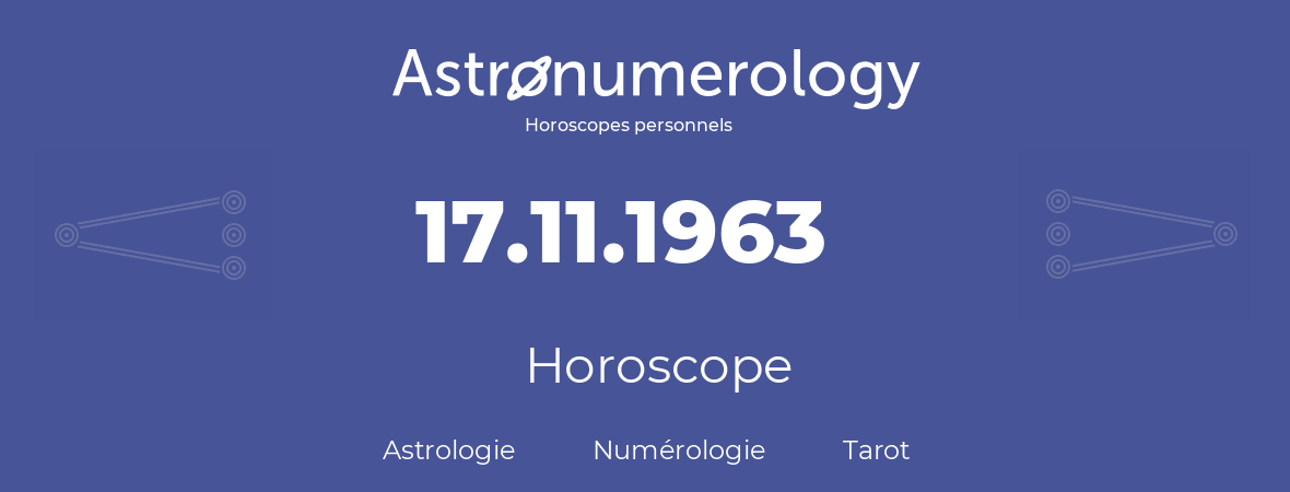 Horoscope pour anniversaire (jour de naissance): 17.11.1963 (17 Novembre 1963)