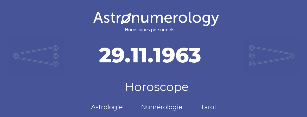 Horoscope pour anniversaire (jour de naissance): 29.11.1963 (29 Novembre 1963)