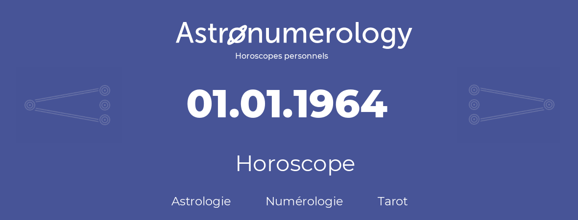 Horoscope pour anniversaire (jour de naissance): 01.01.1964 (1 Janvier 1964)