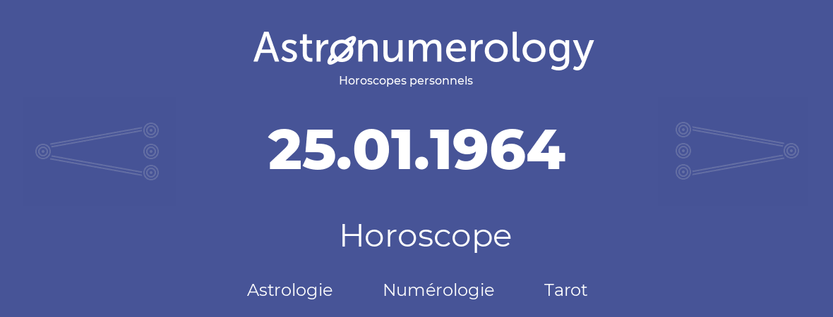 Horoscope pour anniversaire (jour de naissance): 25.01.1964 (25 Janvier 1964)