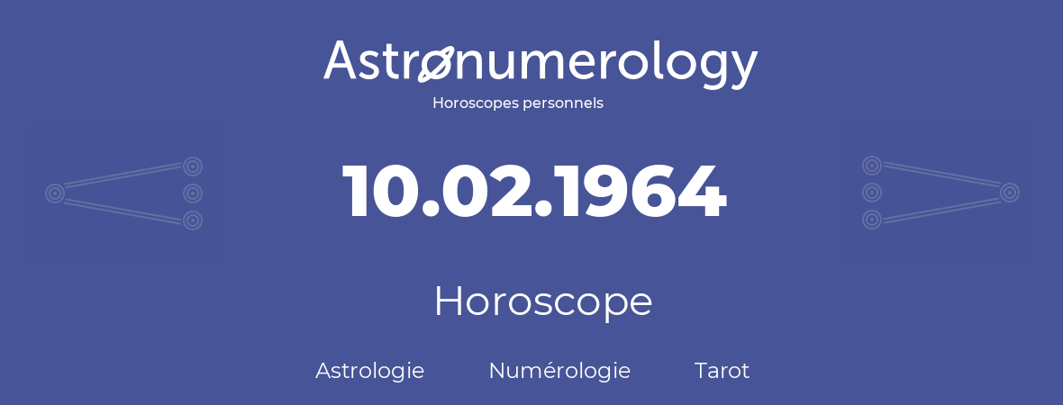 Horoscope pour anniversaire (jour de naissance): 10.02.1964 (10 Février 1964)