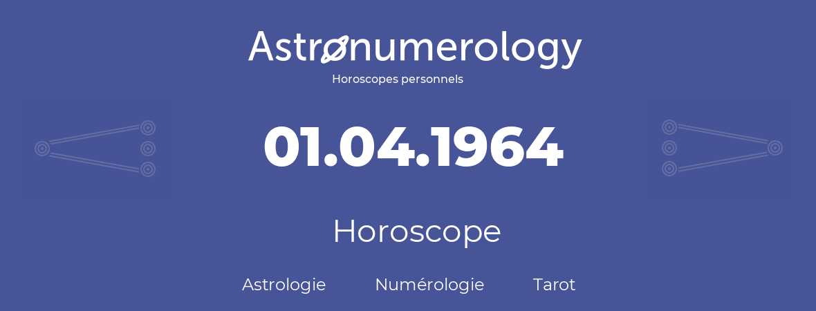 Horoscope pour anniversaire (jour de naissance): 01.04.1964 (1 Avril 1964)