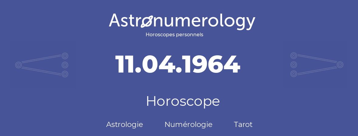 Horoscope pour anniversaire (jour de naissance): 11.04.1964 (11 Avril 1964)