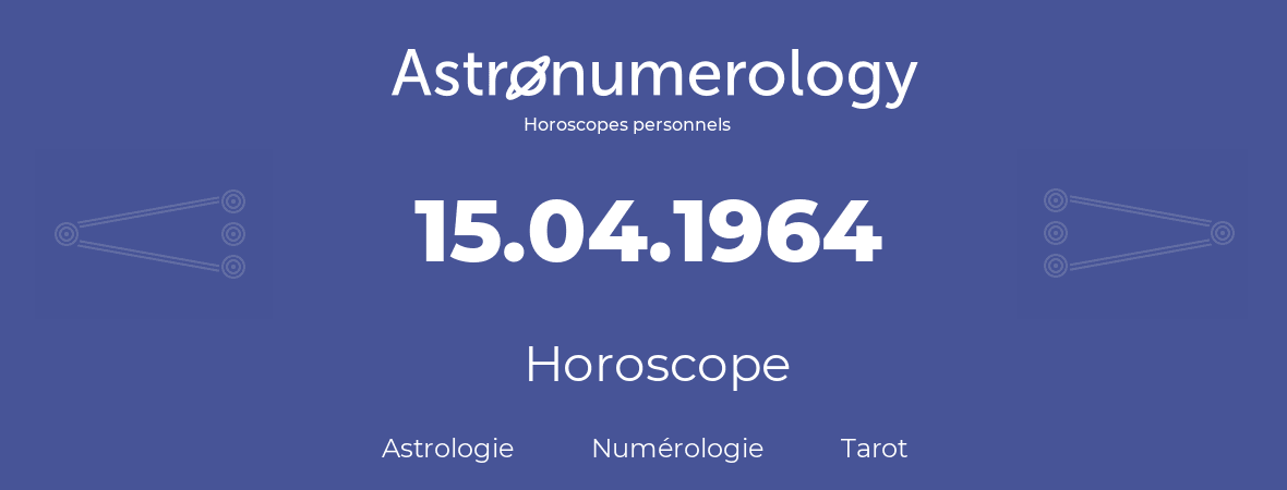 Horoscope pour anniversaire (jour de naissance): 15.04.1964 (15 Avril 1964)
