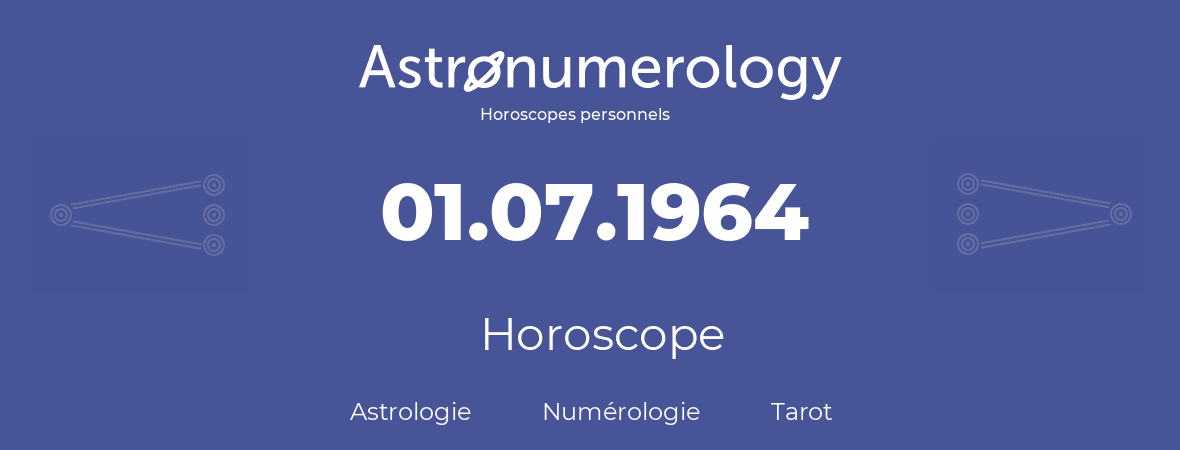 Horoscope pour anniversaire (jour de naissance): 01.07.1964 (01 Juillet 1964)