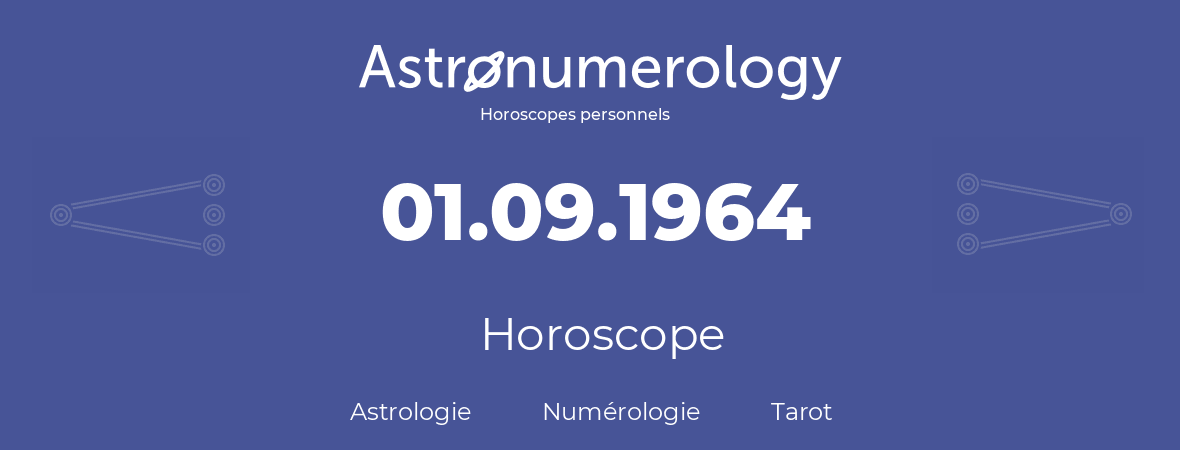 Horoscope pour anniversaire (jour de naissance): 01.09.1964 (01 Septembre 1964)