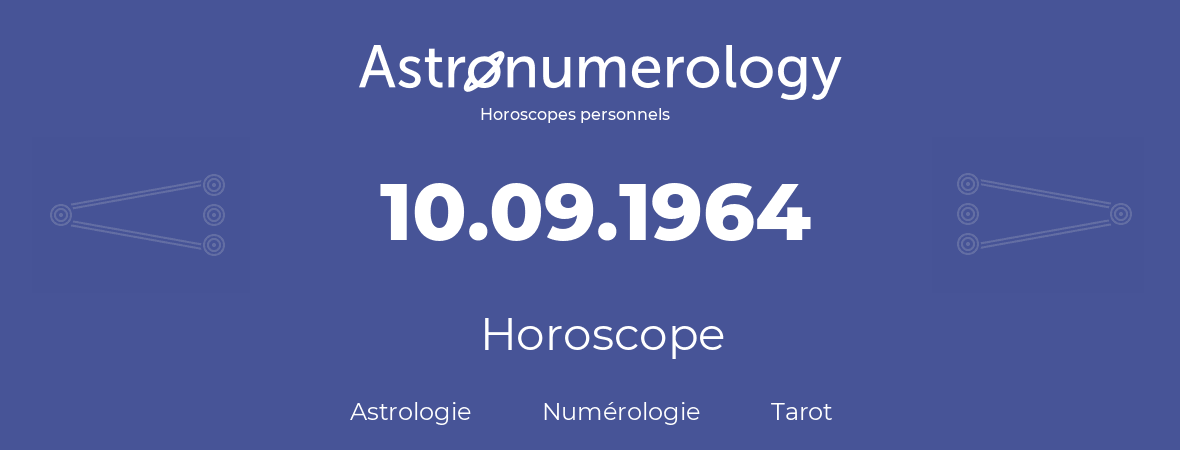 Horoscope pour anniversaire (jour de naissance): 10.09.1964 (10 Septembre 1964)