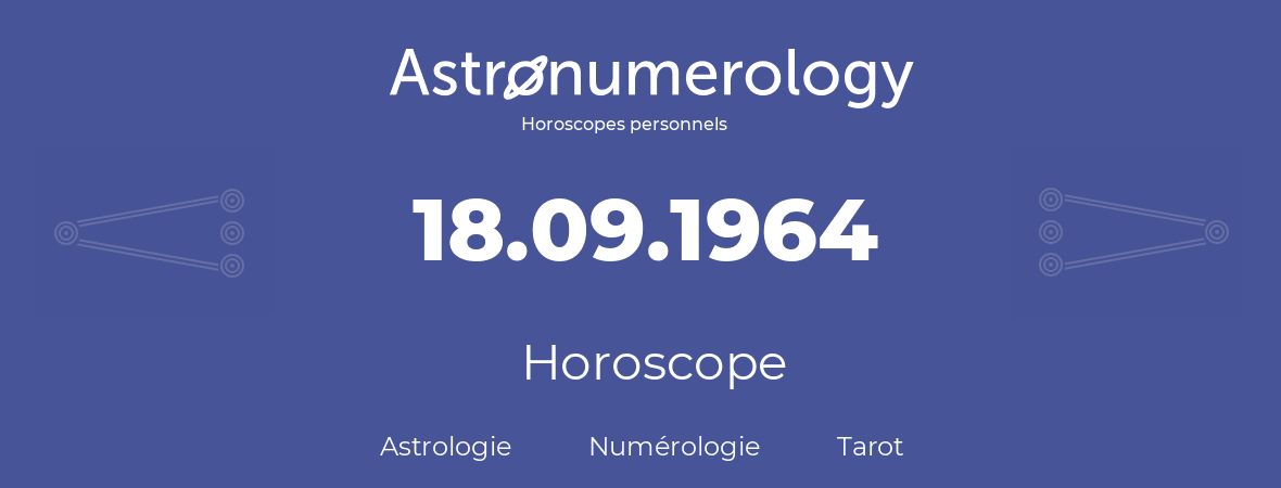 Horoscope pour anniversaire (jour de naissance): 18.09.1964 (18 Septembre 1964)