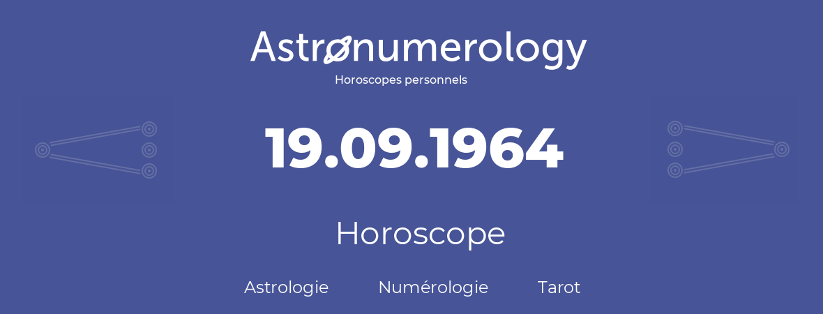 Horoscope pour anniversaire (jour de naissance): 19.09.1964 (19 Septembre 1964)
