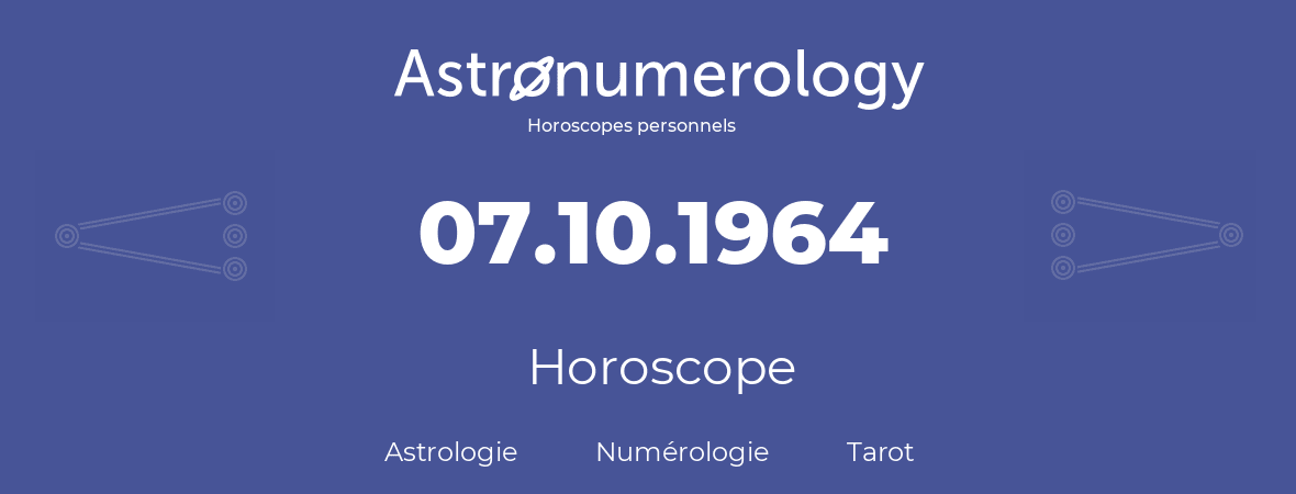 Horoscope pour anniversaire (jour de naissance): 07.10.1964 (07 Octobre 1964)