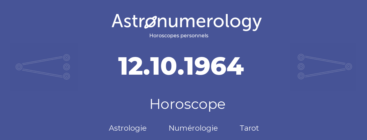 Horoscope pour anniversaire (jour de naissance): 12.10.1964 (12 Octobre 1964)