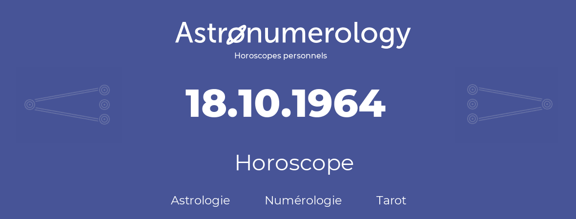 Horoscope pour anniversaire (jour de naissance): 18.10.1964 (18 Octobre 1964)