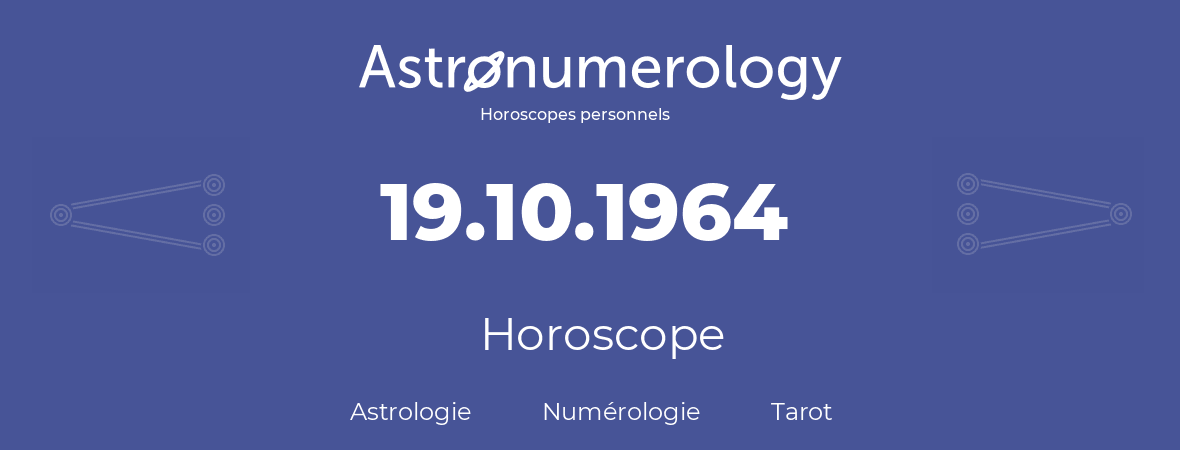 Horoscope pour anniversaire (jour de naissance): 19.10.1964 (19 Octobre 1964)