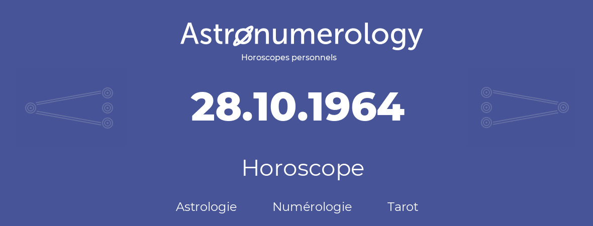 Horoscope pour anniversaire (jour de naissance): 28.10.1964 (28 Octobre 1964)