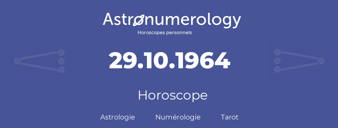Horoscope pour anniversaire (jour de naissance): 29.10.1964 (29 Octobre 1964)