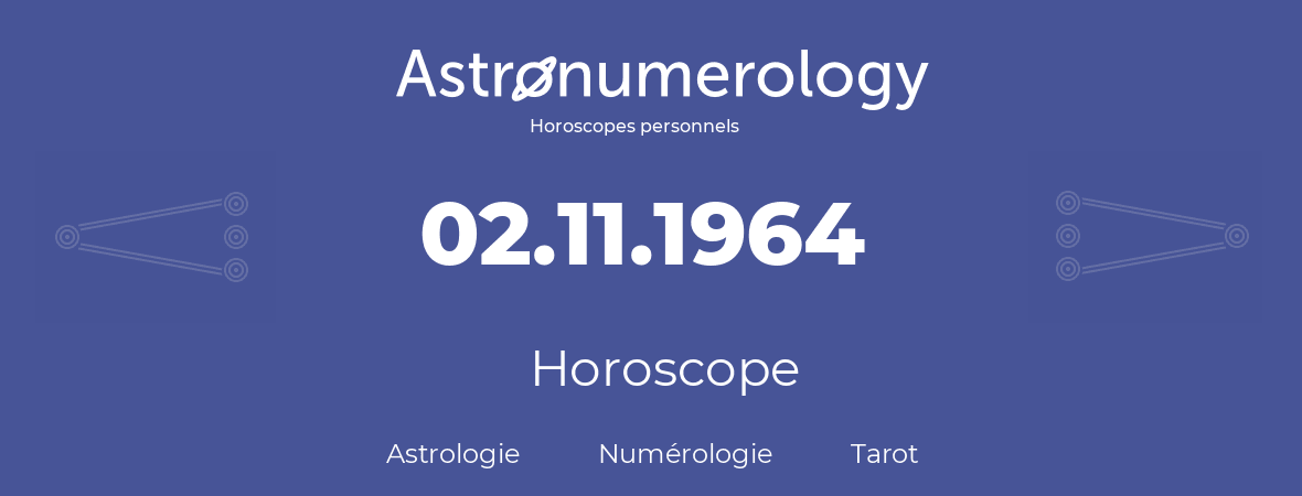 Horoscope pour anniversaire (jour de naissance): 02.11.1964 (02 Novembre 1964)