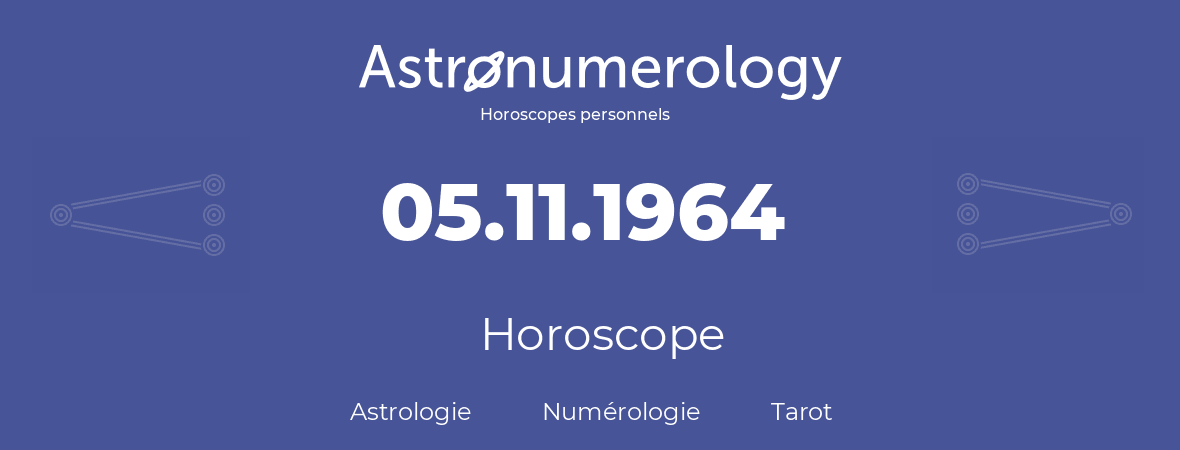 Horoscope pour anniversaire (jour de naissance): 05.11.1964 (05 Novembre 1964)