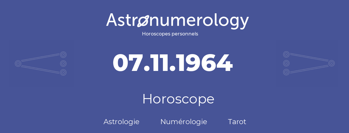 Horoscope pour anniversaire (jour de naissance): 07.11.1964 (07 Novembre 1964)