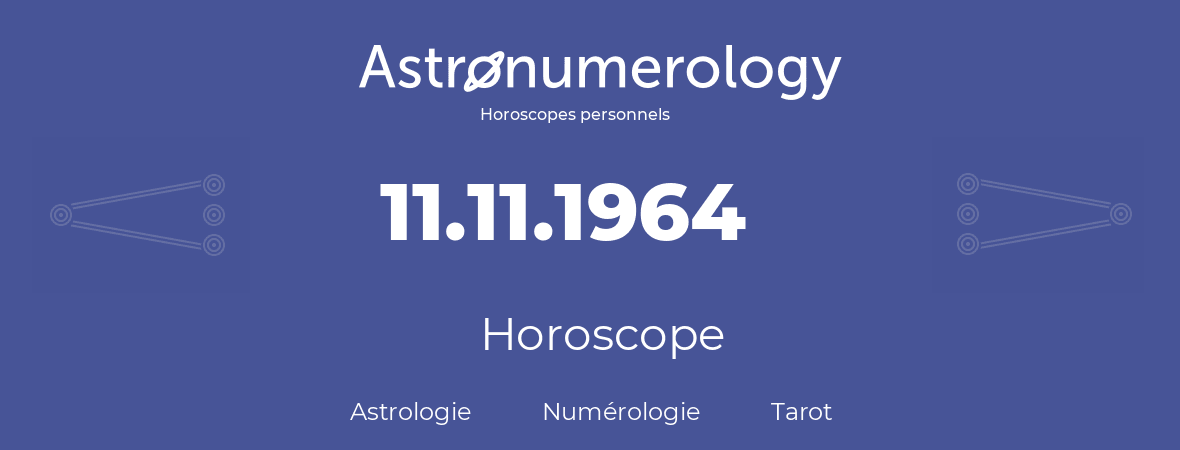 Horoscope pour anniversaire (jour de naissance): 11.11.1964 (11 Novembre 1964)