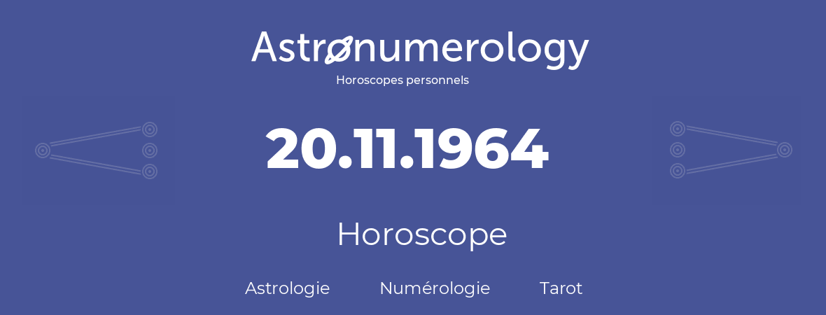 Horoscope pour anniversaire (jour de naissance): 20.11.1964 (20 Novembre 1964)