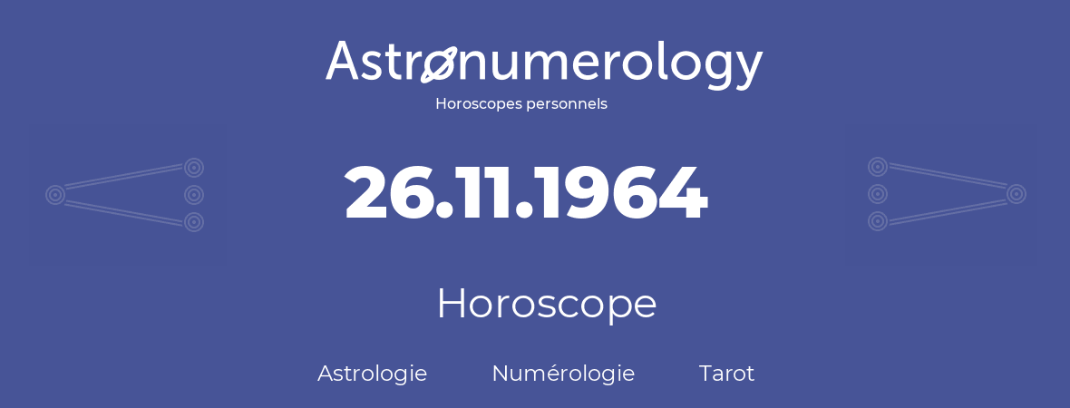 Horoscope pour anniversaire (jour de naissance): 26.11.1964 (26 Novembre 1964)