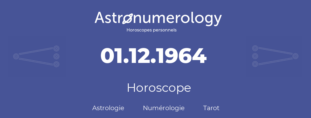 Horoscope pour anniversaire (jour de naissance): 01.12.1964 (1 Décembre 1964)