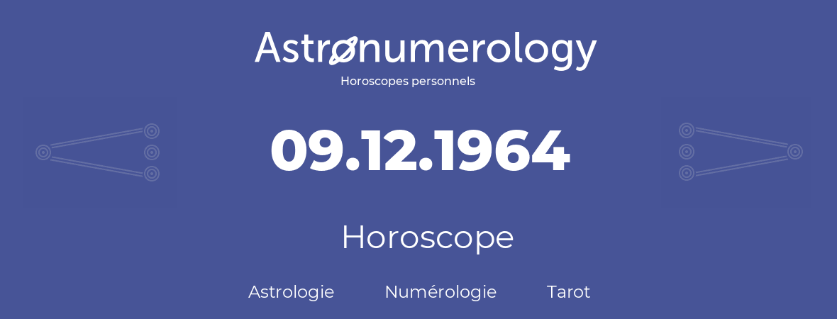 Horoscope pour anniversaire (jour de naissance): 09.12.1964 (09 Décembre 1964)