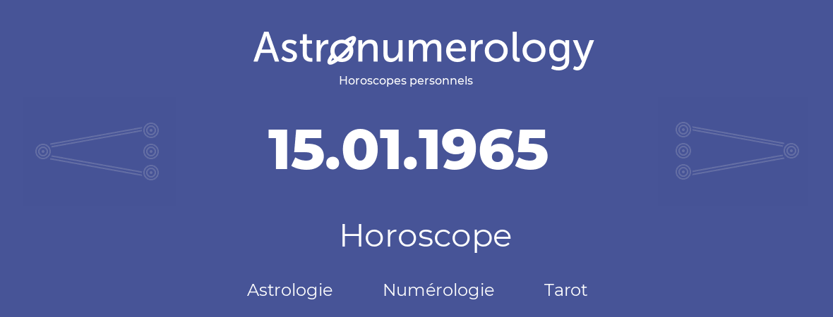 Horoscope pour anniversaire (jour de naissance): 15.01.1965 (15 Janvier 1965)