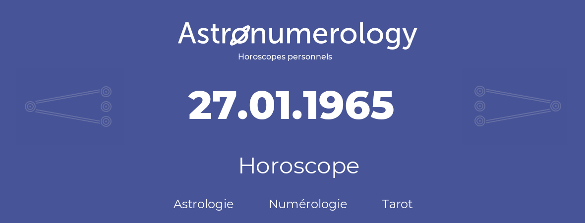 Horoscope pour anniversaire (jour de naissance): 27.01.1965 (27 Janvier 1965)