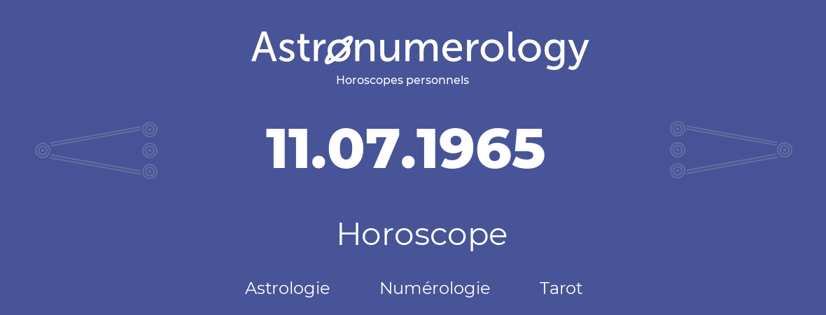 Horoscope pour anniversaire (jour de naissance): 11.07.1965 (11 Juillet 1965)