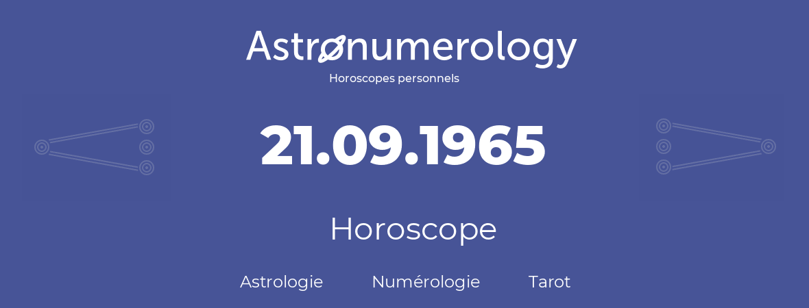 Horoscope pour anniversaire (jour de naissance): 21.09.1965 (21 Septembre 1965)