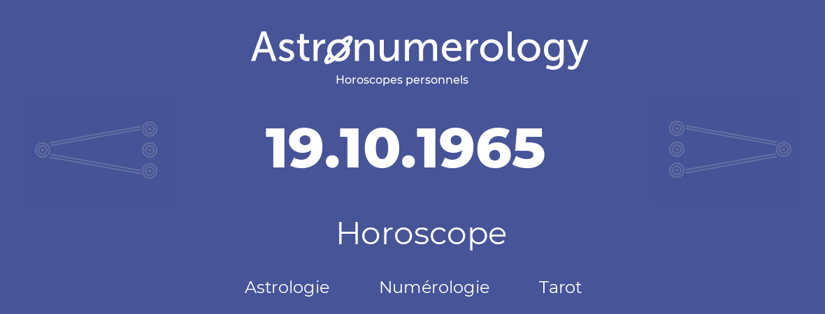 Horoscope pour anniversaire (jour de naissance): 19.10.1965 (19 Octobre 1965)