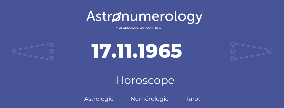 Horoscope pour anniversaire (jour de naissance): 17.11.1965 (17 Novembre 1965)