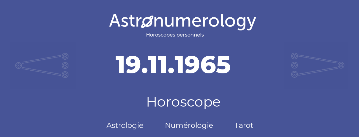 Horoscope pour anniversaire (jour de naissance): 19.11.1965 (19 Novembre 1965)