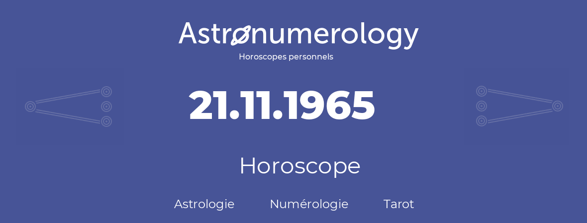 Horoscope pour anniversaire (jour de naissance): 21.11.1965 (21 Novembre 1965)