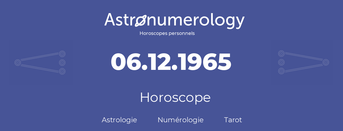 Horoscope pour anniversaire (jour de naissance): 06.12.1965 (6 Décembre 1965)