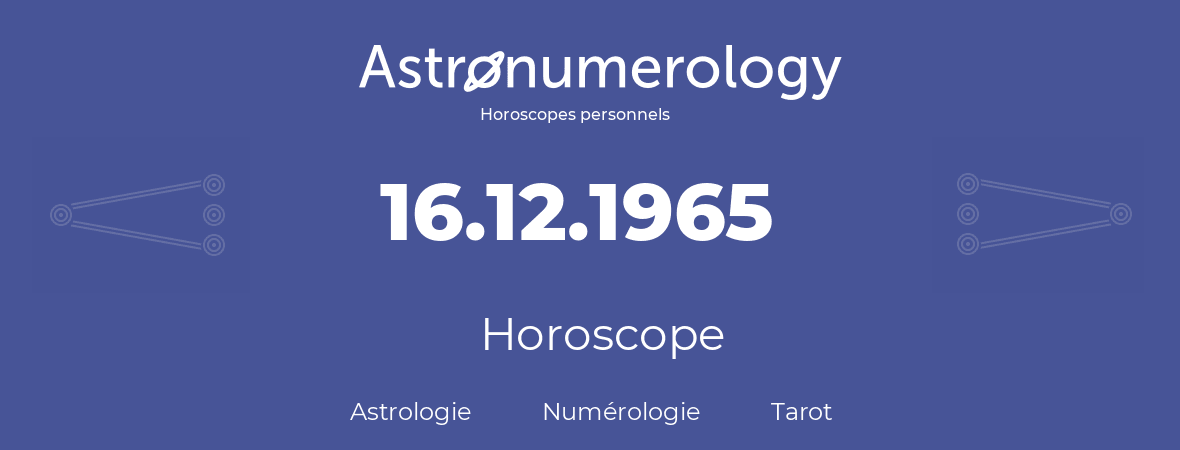 Horoscope pour anniversaire (jour de naissance): 16.12.1965 (16 Décembre 1965)
