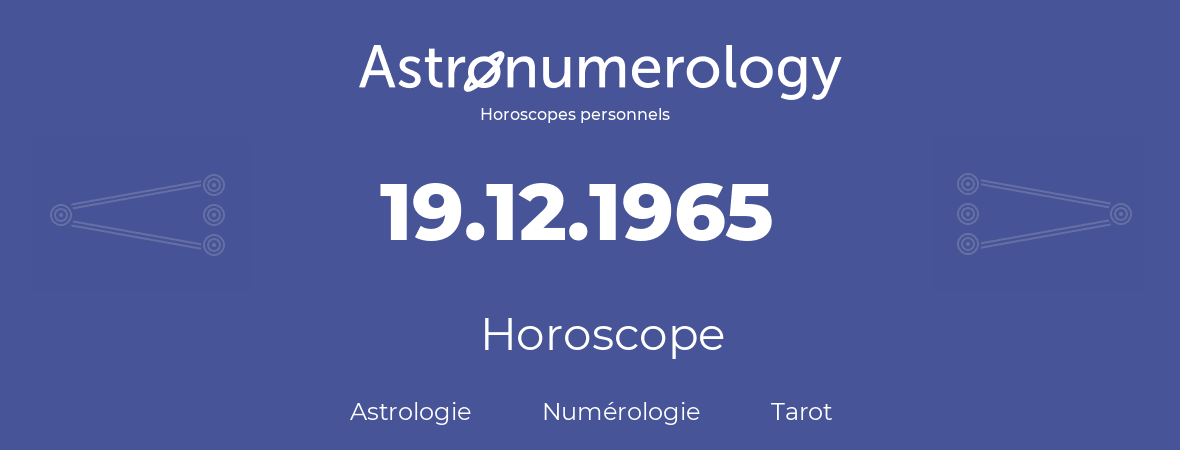 Horoscope pour anniversaire (jour de naissance): 19.12.1965 (19 Décembre 1965)