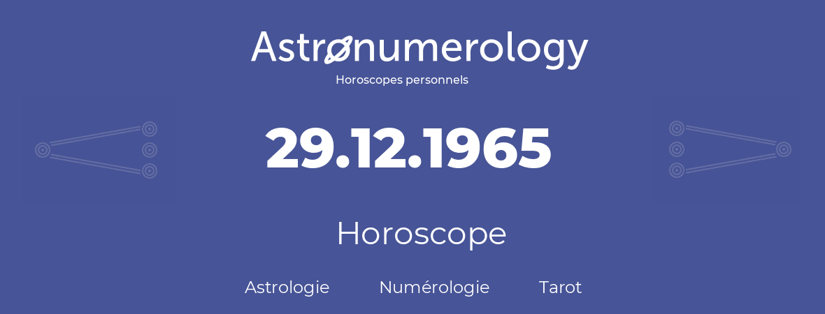 Horoscope pour anniversaire (jour de naissance): 29.12.1965 (29 Décembre 1965)
